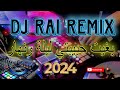         dj rai cheb maher ray dj remix berwali 2024
