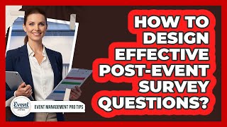 How To Design Effective Post-Event Survey Questions