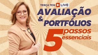 LIVE: AVALIAÇÃO E PORTFÓLIOS - 5 PASSOS ESSENCIAIS