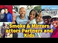 Smoke & Mirrors actors with their partners and Kids in real life