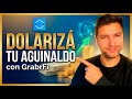 Cómo pasar tu aguinaldo de pesos a dólares y usarlos con GrabrFi