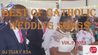 BEST OF CATHOLIC WEDDING SONGS Vol.2 2021 DJ TIJAY 254 Nyimbo za Ndoa katoliki #CatholicSongs