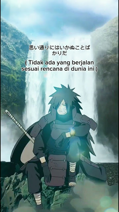 Lihatlah kenyataan (Madara Uchiha) - kata kata sedih anime || Quote