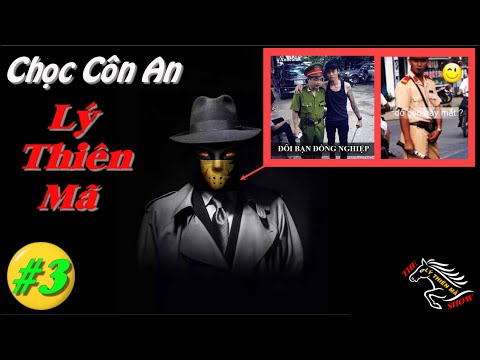 Video Chọc Công An - Lý Thiên Mã #3 - youtube