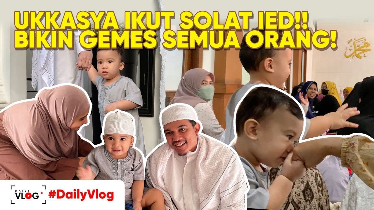 GEMESNYA UKKASYA IKUT SOLAT IDUL ADHA!! BIKIN PANGLING SEMUA ORANG!! | #DailyVlog