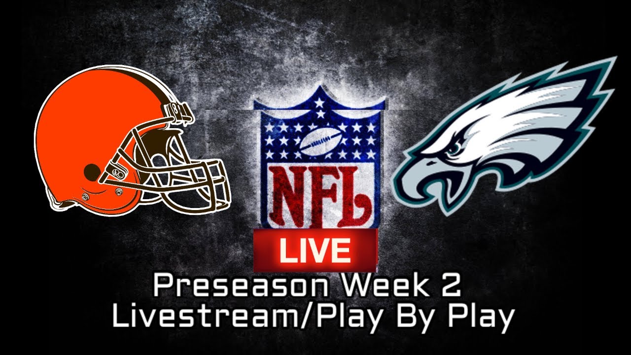 LIVE Philadelphia Eagles vs Cleveland Browns NFL Week 2 Preseason Livestream