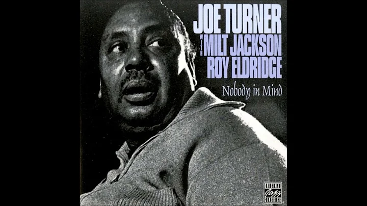 Joe Turner, Milt Jackson & Roy Eldridge -  Nobody ...