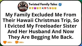 My Family Excluded Me From Their Hawaii Christmas Trip, So I Evicted My Freeloader Sister And He