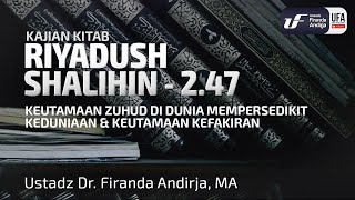 Kitab Riyadush Shalihin #2.47: Bab 55 Keutamaan Zuhud Di Dunia & Anjuran Mempersedikit Dunia (Bag-2)