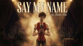 Human Alastor Song - "Say My Name" Kame-Kai [Hazbin Hotel]