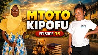 MTOTO KIPOFU | EPISODE 05