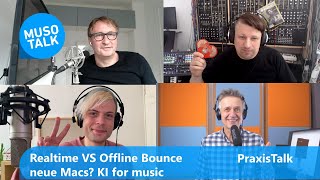 Realtime oder Offline Bouncen? neue Macs? KI makes music -Stammtisch