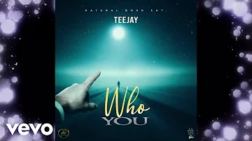 Teejay - Who You | Official Audio