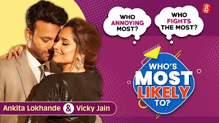 Ankita Lokhande & Vicky Jain reveal their secrets - Who fights more? Who is lazy? | Most Likely To