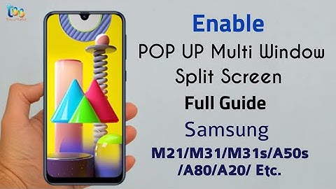 How to enable Split Screen & Pop Up Multi Window in M21/M31/M31s/M30s/ ONE UI 2.0