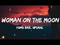 Yung Bae Woman On The Moon Lyrics Feat UPSAHL mp3