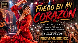 FUEGO EN MI CORAZÓN | Flamenco Pasional 🔥💃 | Canción Española Nevzat TAŞKIRAN 