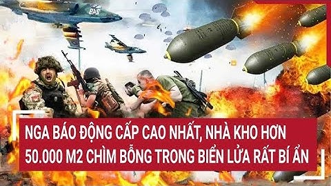 Nga báo động cấp cao nhất, nhà kho hơn 50.000 m2 trong biển lửa vì nguyên nhân bí ẩn