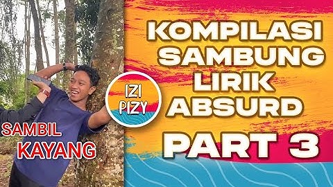 KOMPILASI TIKTOK VIRAL IZI PIZY SAMBUNG LIRIK ABSURD MWAH 😘 - PART 3
