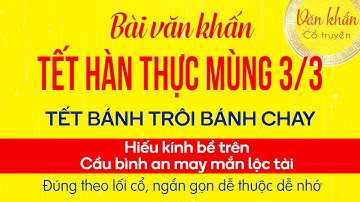 Văn Khấn TẾT HÀN THỰC mùng 3 tháng 3 Bánh Trôi Bánh Chay - Bài khấn Gia Tiên 🙏 Văn Khấn Cổ Truyền