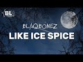 Blaqbonez - Like Ice Spice (Lyrics)