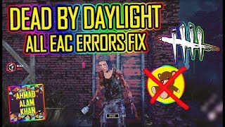 Dead By Daylight - ALL EAC ERRORS FIX 🔴 WORKING 2019!