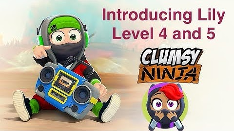 Clumsy Ninja Level 4 and 5 Introducing Lily