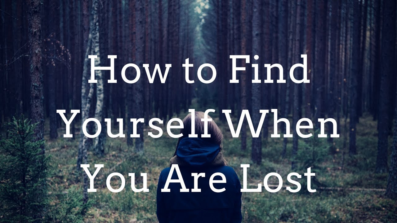How to find yourself again when you feel lost using the law of ...