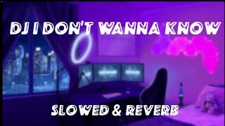DJ I DON'T WANNA KNOW FULL BASS SLOWED REVERB