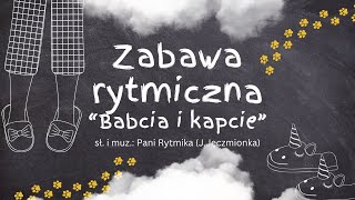 Zabawa rytmiczna - Babcia i kapcie