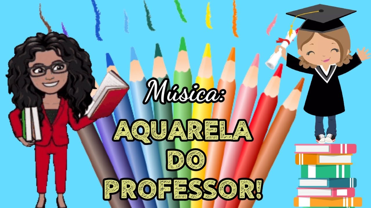 HOMENAGEM DIA DO PROFESSOR! 🎶MÚSICA: AQUARELA DO PROFESSOR! 👩🏻‍🏫👨🏻‍🏫📝 ...