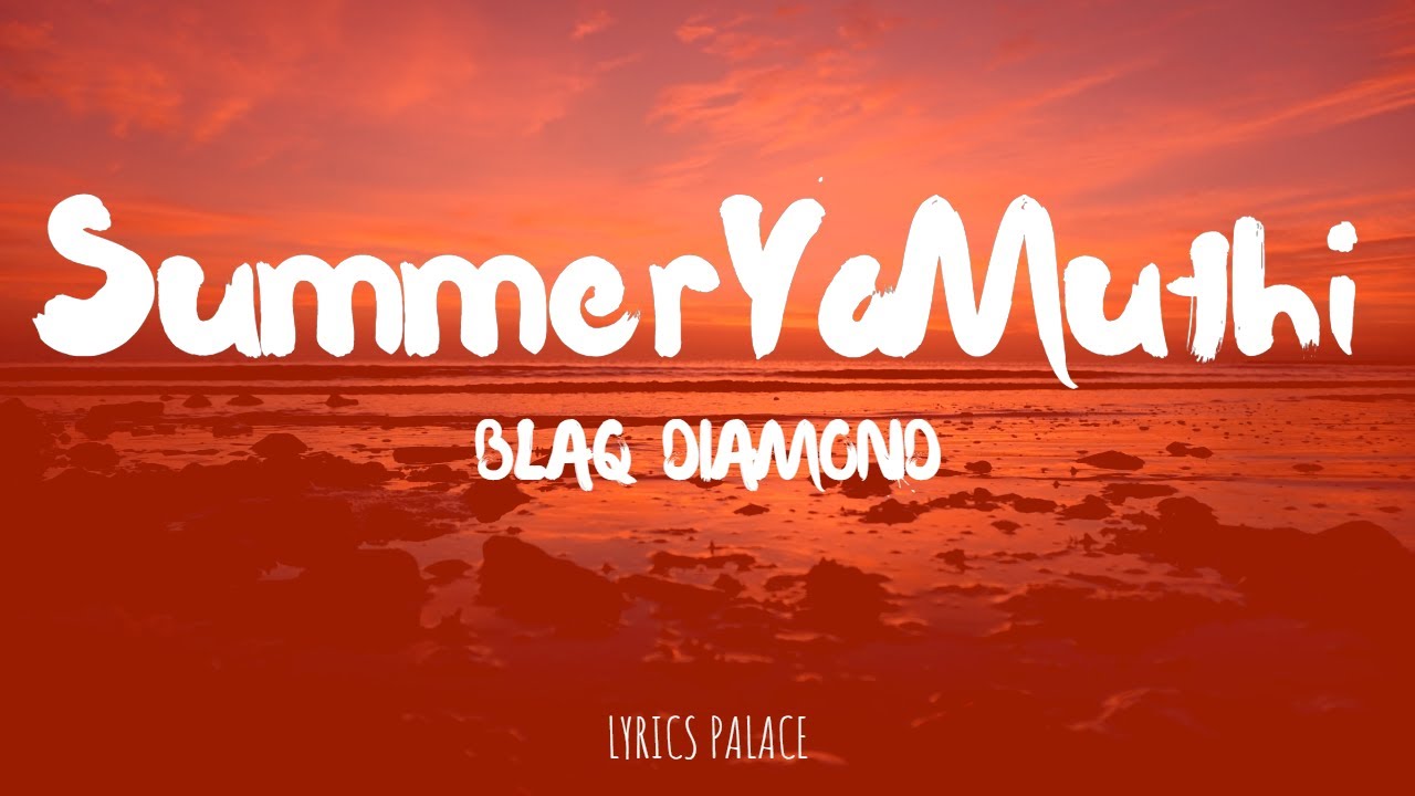 Blaq Diamond Summeryomuthi Lyrics Youtube
