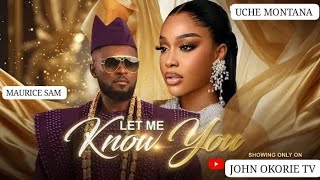 LET ME KNOW YOU - UCHE MONTANA - MAURICE SAM - LATEST 2026 NIGERIA NOLLYWOOD MOVIE 