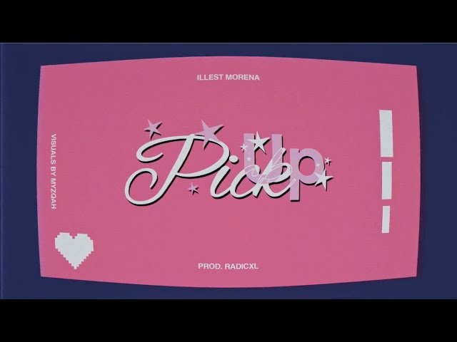 Pick Up (Official Lyric Video) - Illest Morena class=