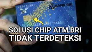 Cara Mengatasi Chip Kartu ATM BRI Tidak Terdeteksi