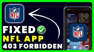 NFL App Error Code 403 Forbidden: How to Fix NFL App Error Code 403 Forbidden