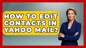 How To Edit Contacts In Yahoo Mail? - TheEmailToolbox.com