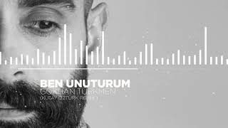 GÖKHAN TÜRKMEN - BEN UNUTURUM ( KUTAY ÖZTÜRK REMİX )