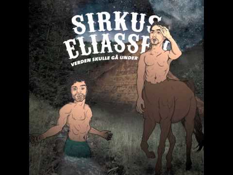 Sirkus Eliassen - Verden skulle gå under (offisiell)