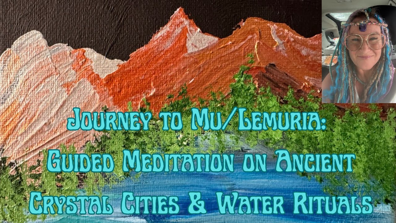 Journey to Mu/Lemuria: Guided Meditation on Ancient Crystal Cities & Water Rituals 🌊🔮