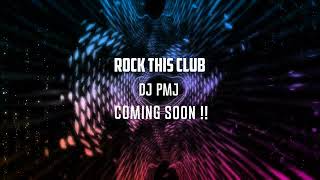 DJ PMJ - ROCK THIS CLUB