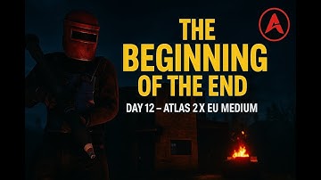 THE BEGINNING OF THE END! DAY 12 – ATLAS 2X EU MEDIUM