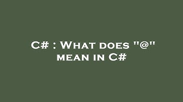 C# : What does "@" mean in C#