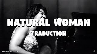 Video thumbnail of "Natural Woman - Aretha Franklin (TRADUCTION FRANÇAISE)"
