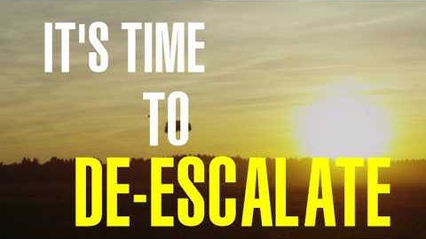 Its Time to De-Escalate