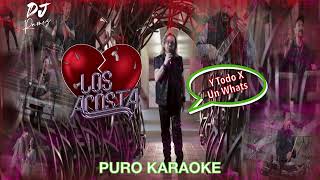 Y Todo X Un Whats-Los Acosta-Karaoke 🔥✨2023✨