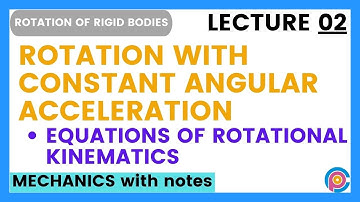 Rotation with constant angular acceleration | equations of rotational kinematics