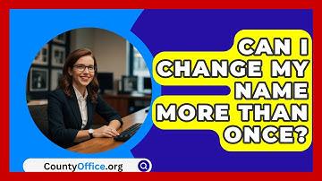 Can I Change My Name More Than Once? - CountyOffice.org