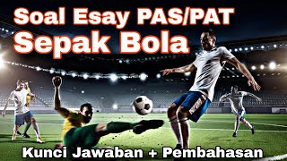 SOAL ESAY PAS/PAT PJOK BAB SEPAK BOLA   KUNCI JAWABAN   PEMBAHASAN LENGKAP