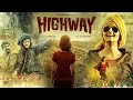 Highway full movie  alia bhatt  randeep hooda  saharsh kumar shukla  review  facts